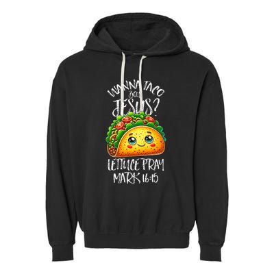 Wanna Taco Bout Jesus Christian Humor Letucce Pray Garment-Dyed Fleece Hoodie