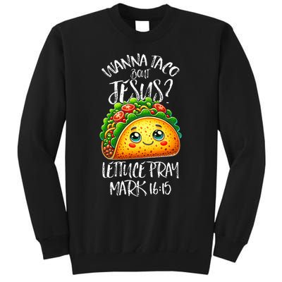 Wanna Taco Bout Jesus Christian Humor Letucce Pray Sweatshirt