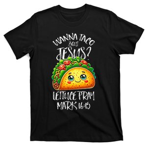 Wanna Taco Bout Jesus Christian Humor Letucce Pray T-Shirt