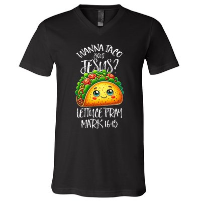 Wanna Taco Bout Jesus Christian Humor Letucce Pray V-Neck T-Shirt