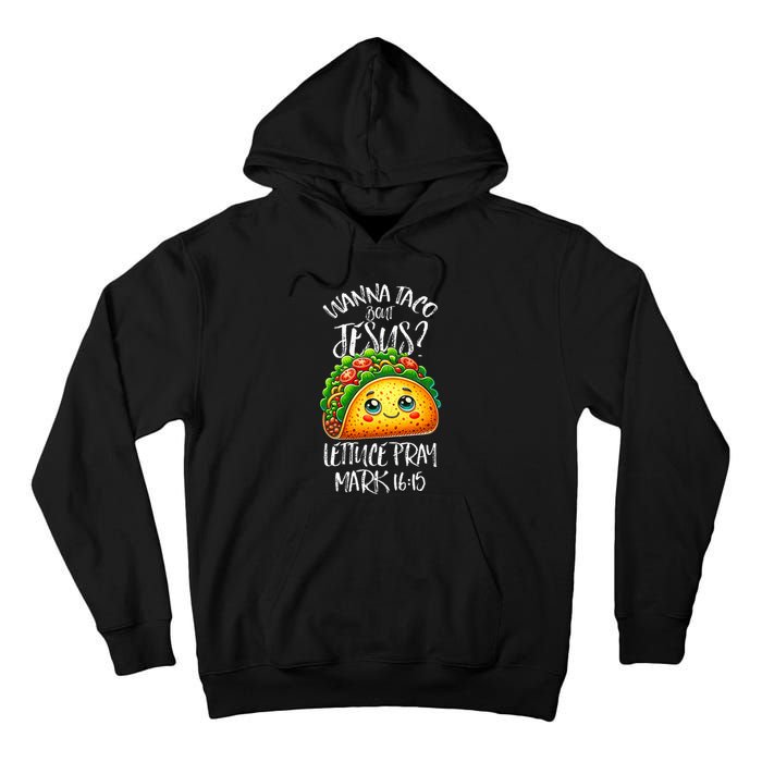 Wanna Taco Bout Jesus Christian Humor Letucce Pray Tall Hoodie