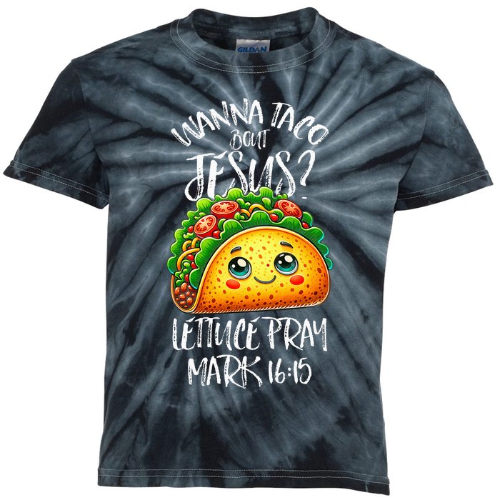 Wanna Taco Bout Jesus Christian Humor Letucce Pray Kids Tie-Dye T-Shirt