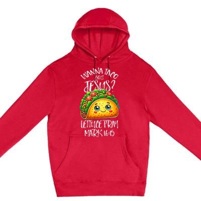 Wanna Taco Bout Jesus Christian Humor Letucce Pray Premium Pullover Hoodie