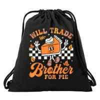 Will Trade Brother For Pie Thanksgiving Fall Family Drawstring Bag