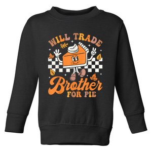 Will Trade Brother For Pie Thanksgiving Fall Family Toddler Sweatshirt