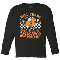 Will Trade Brother For Pie Thanksgiving Fall Family Toddler Long Sleeve Shirt