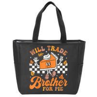 Will Trade Brother For Pie Thanksgiving Fall Family Zip Tote Bag