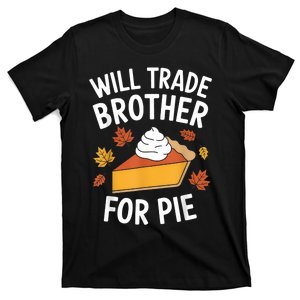 Will Trade Brother For Pie Fall Family Thanksgiving T-Shirt