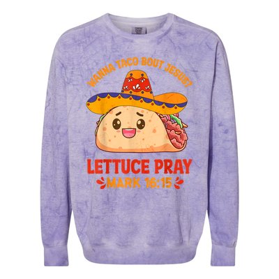 Wanna Taco Bout Jesus Cinco De Mayo Women Men Christian Colorblast Crewneck Sweatshirt