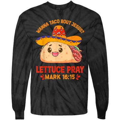 Wanna Taco Bout Jesus Cinco De Mayo Women Men Christian Tie-Dye Long Sleeve Shirt