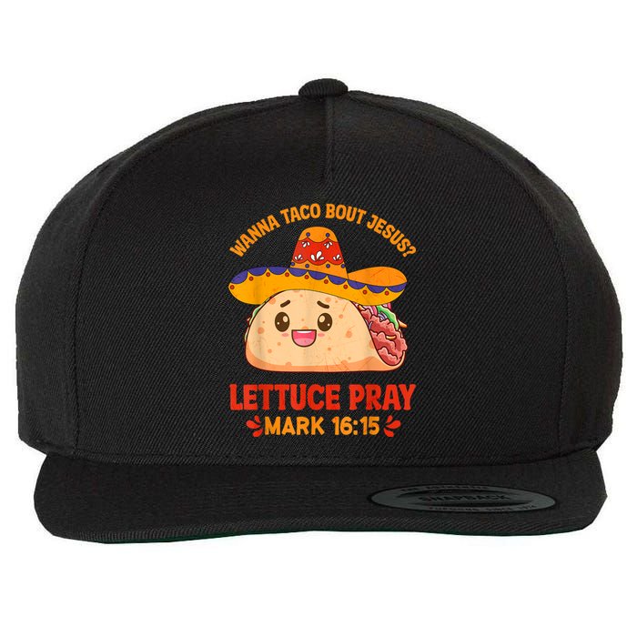 Wanna Taco Bout Jesus Cinco De Mayo Women Men Christian Wool Snapback Cap