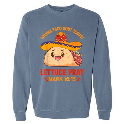 Wanna Taco Bout Jesus Cinco De Mayo Women Men Christian Garment-Dyed Sweatshirt