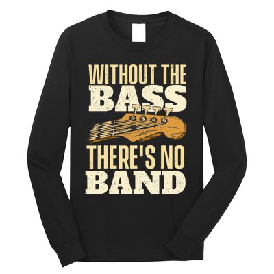 Without The Bass Bassist Guitarist Bass Guitar Player Long Sleeve Shirt