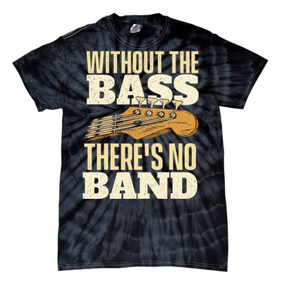 Without The Bass Bassist Guitarist Bass Guitar Player Tie-Dye T-Shirt