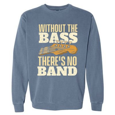 Without The Bass Bassist Guitarist Bass Guitar Player Garment-Dyed Sweatshirt