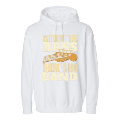 Without The Bass Bassist Guitarist Bass Guitar Player Garment-Dyed Fleece Hoodie