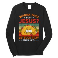 Wanna Taco Bout Jesus Funny Long Sleeve Shirt