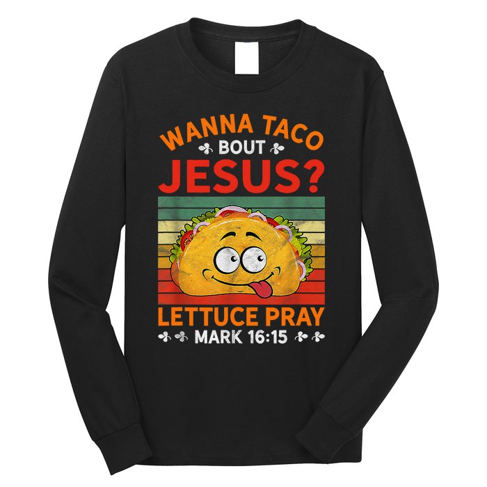 Wanna Taco Bout Jesus Funny Long Sleeve Shirt