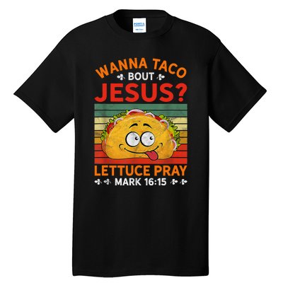 Wanna Taco Bout Jesus Funny Tall T-Shirt