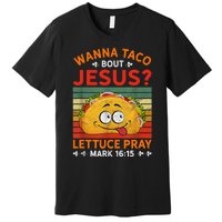 Wanna Taco Bout Jesus Funny Premium T-Shirt