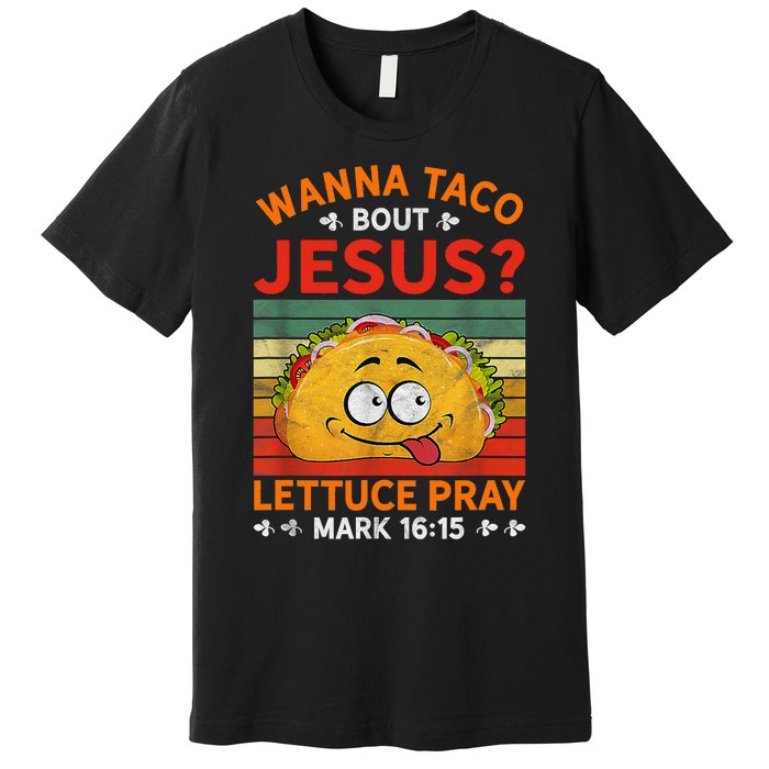 Wanna Taco Bout Jesus Funny Premium T-Shirt