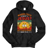 Wanna Taco Bout Jesus Funny Tie Dye Hoodie