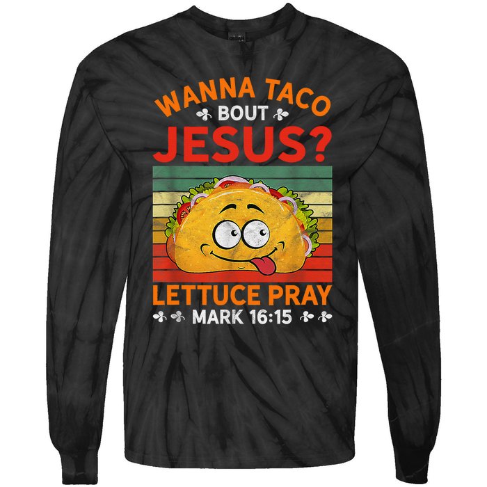 Wanna Taco Bout Jesus Funny Tie-Dye Long Sleeve Shirt