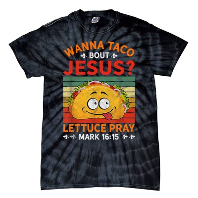 Wanna Taco Bout Jesus Funny Tie-Dye T-Shirt