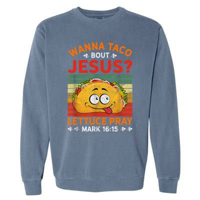 Wanna Taco Bout Jesus Funny Garment-Dyed Sweatshirt