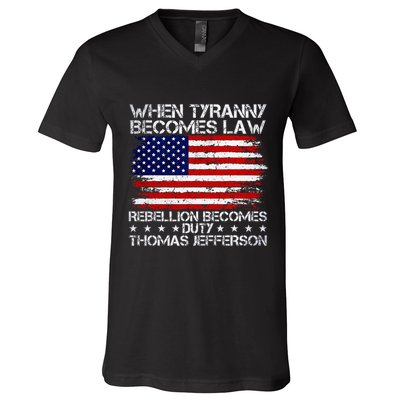 When Tyranny Becomes Law Rebellion Becomes Duty Patriotic V-Neck T-Shirt
