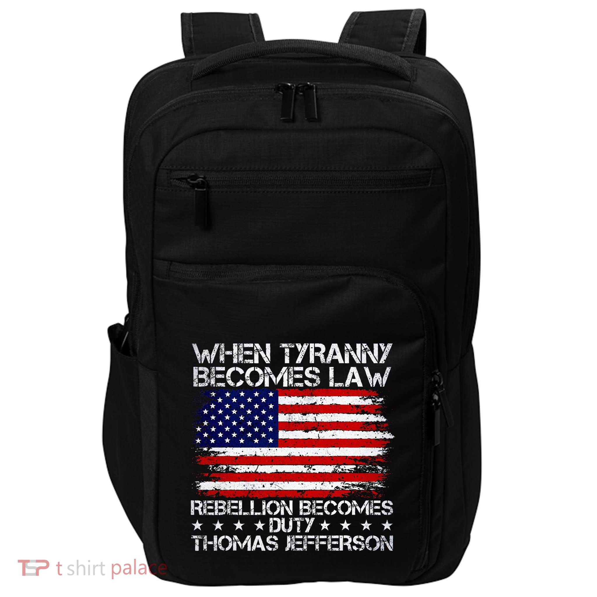 When Tyranny Becomes Law Rebellion Becomes Duty Patriotic Impact Tech Backpack