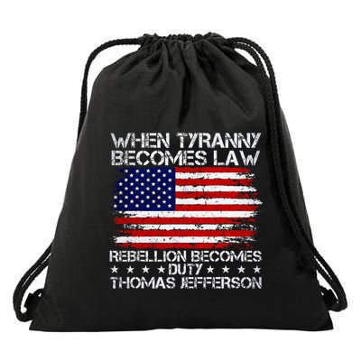 When Tyranny Becomes Law Rebellion Becomes Duty Patriotic Drawstring Bag