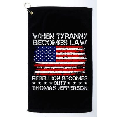 When Tyranny Becomes Law Rebellion Becomes Duty Patriotic Golf Towel