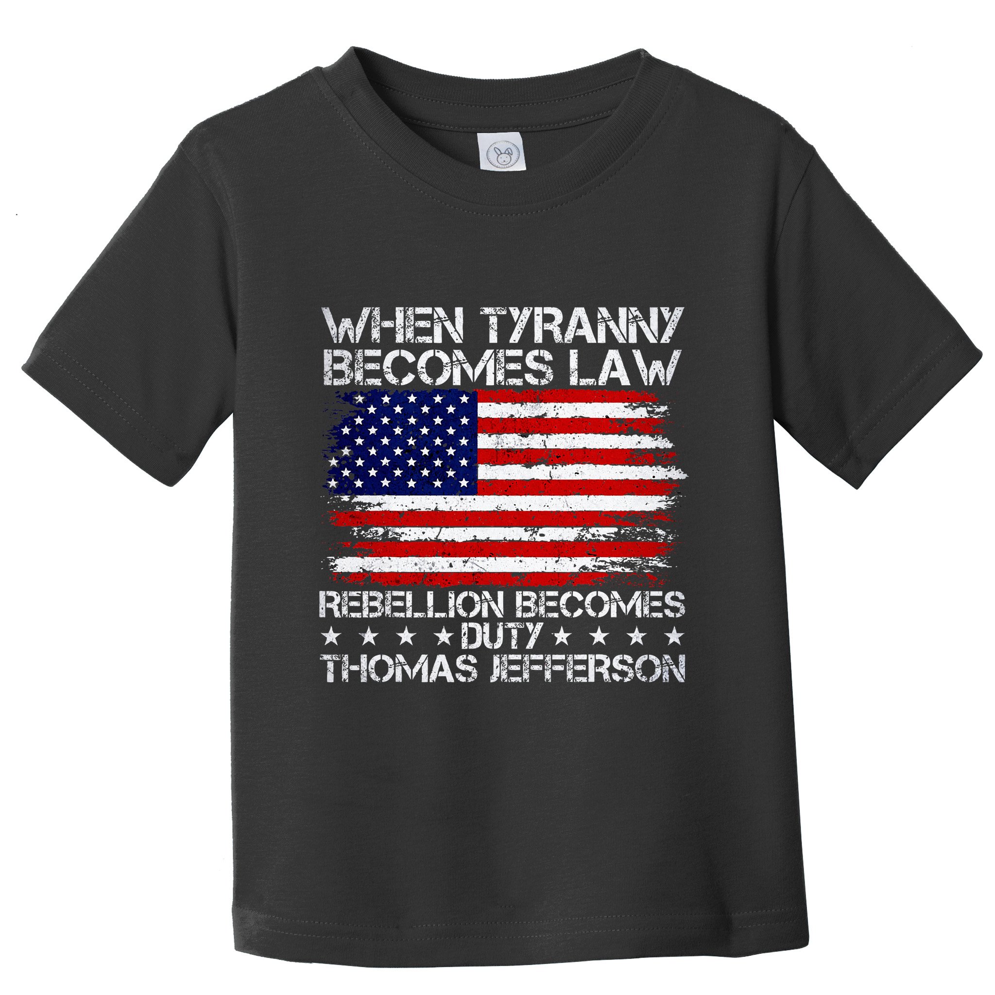 When Tyranny Becomes Law Rebellion Becomes Duty Patriotic Toddler T-Shirt