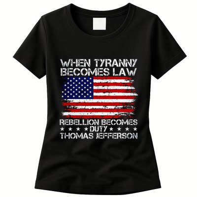 When Tyranny Becomes Law Rebellion Becomes Duty Patriotic Womens T-Shirt