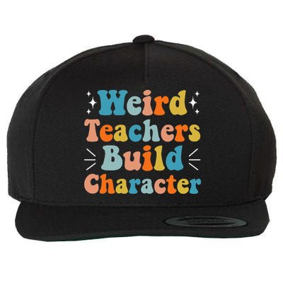 Weird Teachers Build Character Teacher Appreciation Week Wool Snapback Cap