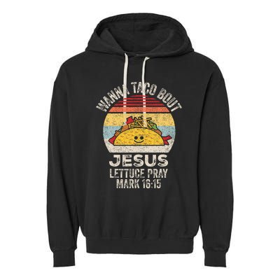 Wanna Taco Bout Jesus Cinco De Mayo Christian Garment-Dyed Fleece Hoodie