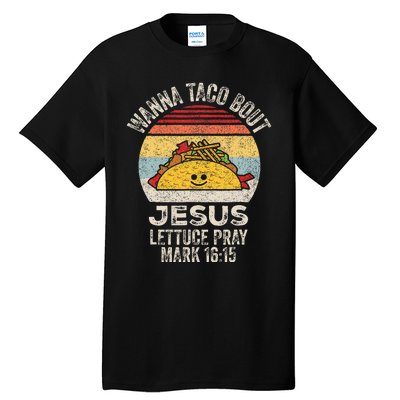 Wanna Taco Bout Jesus Cinco De Mayo Christian Tall T-Shirt