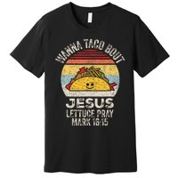 Wanna Taco Bout Jesus Cinco De Mayo Christian Premium T-Shirt