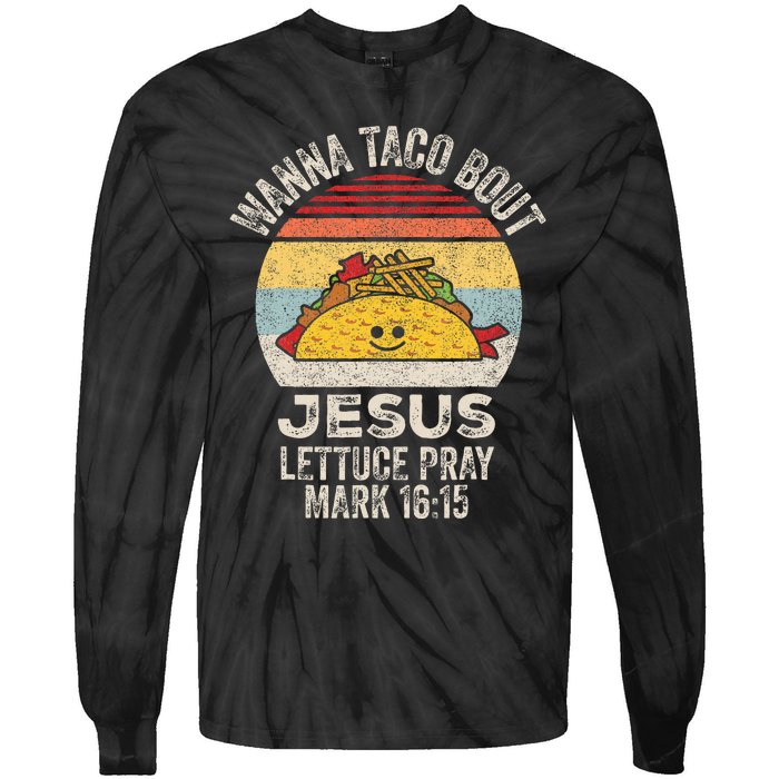 Wanna Taco Bout Jesus Cinco De Mayo Christian Tie-Dye Long Sleeve Shirt