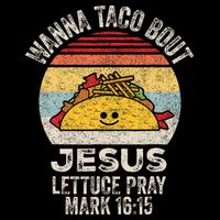 Wanna Taco Bout Jesus Cinco De Mayo Christian Womens T-Shirt
