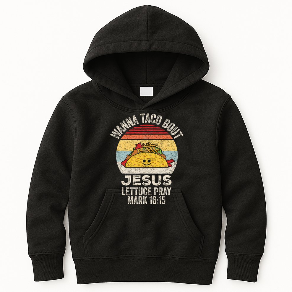 Wanna Taco Bout Jesus Cinco De Mayo Christian Kids Hoodie