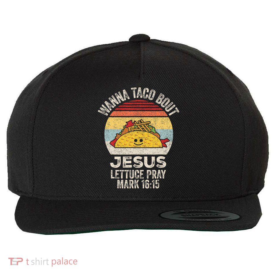 Wanna Taco Bout Jesus Cinco De Mayo Christian Wool Snapback Cap