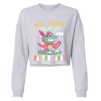 Will Trade Bff For Easter Candy Dinosaur T Rex Bunny Ears Gift Cropped Pullover Crew