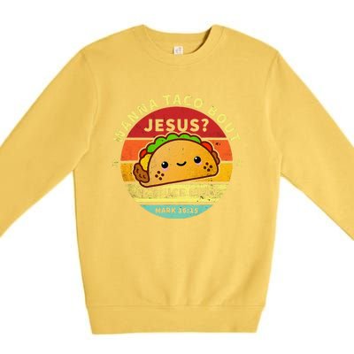 Wanna Taco Bout Jesus Cinco De Mayo Pun Christian Premium Crewneck Sweatshirt