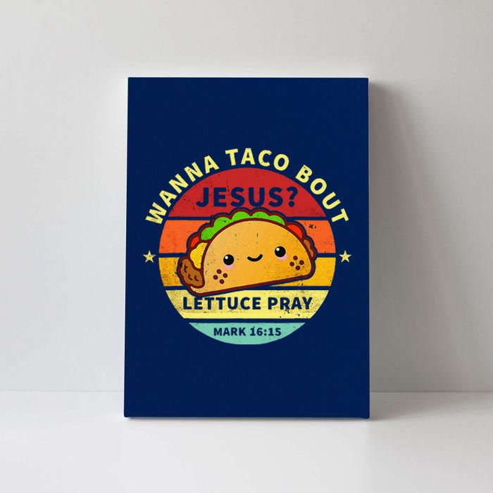 Wanna Taco Bout Jesus Cinco De Mayo Pun Christian Canvas