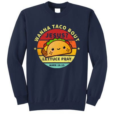 Wanna Taco Bout Jesus Cinco De Mayo Pun Christian Tall Sweatshirt