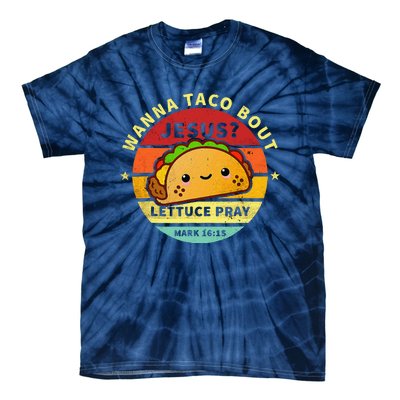 Wanna Taco Bout Jesus Cinco De Mayo Pun Christian Tie-Dye T-Shirt