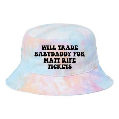 Will Trade Babydaddy For Matt Rife Tickets Tie Dye Newport Bucket Hat