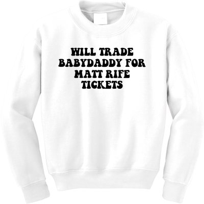 Will Trade Babydaddy For Matt Rife Tickets Kids Sweatshirt